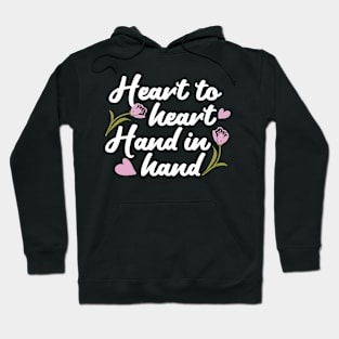 Contemporary Heart to Heart, Hand to Hand Quote Art Hoodie